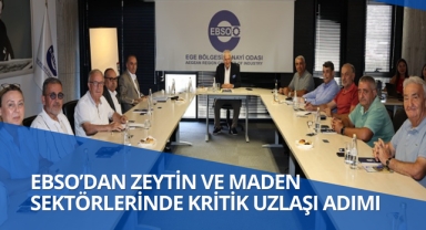 EBSO’dan Zeytin ve Maden Sektörlerinde Kritik Uzlaşı Adımı